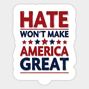 Hate Won't Make American Great Sticker